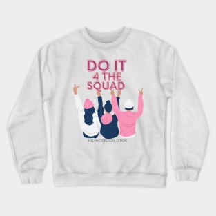 Do it 4 the Squad Crewneck Sweatshirt